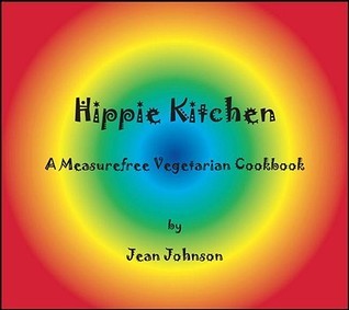 Livre Hippie Kitchen: A Measurefree Vegetarian Cookbook - Jean Johnson (Livre neuf) - ISBN 098152...