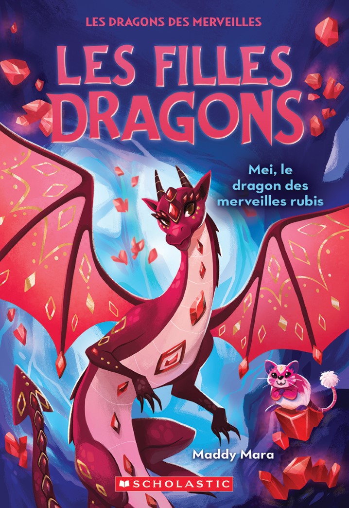 Les filles dragons # 4 : Mei, le dragon des merveilles rubis - Maddy Mara