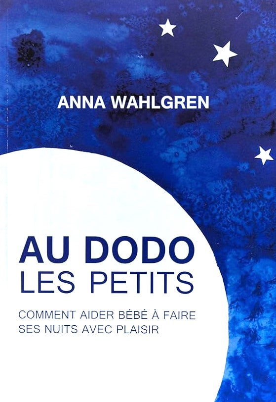Livre Au dodo les petits : Comment aider bébé à faire ses nuits avec plaisir - Anna Wahlgren (Liv...