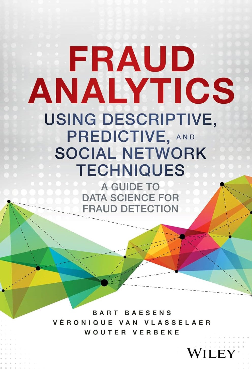 Livre Fraud Analytics Using Descriptive, Predictive, and Social Network Techniques: A Guide to Da...