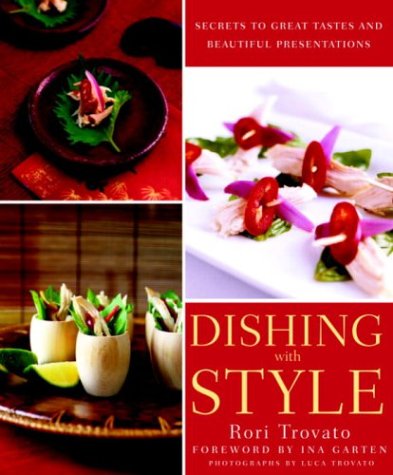 Livre Dishing with Style: Secrets to Great Tastes and Beautiful Presentations - Rori Trovato (Liv...