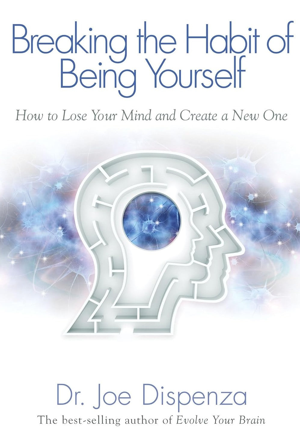 Livre Breaking The Habit of Being Yourself: How to Lose Your Mind and Create a New One - Dr. Joe ...
