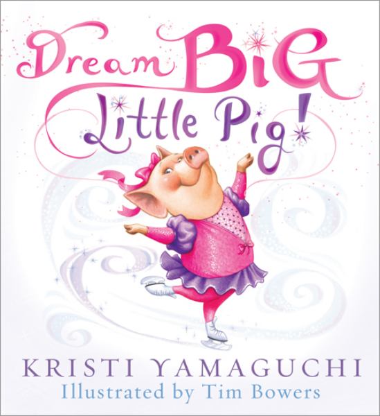 Livre Dream Big, Little Pig! - Kristi Yamaguchi (Livre d'occasion) - ISBN 1402252757