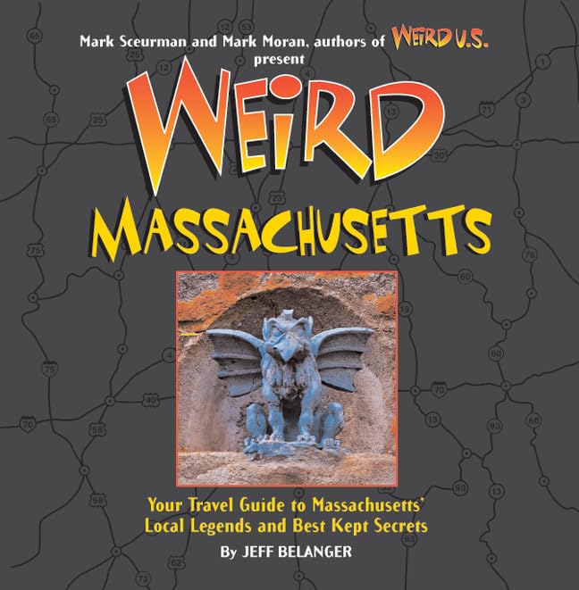 Livre Weird Massachusetts : Your Travel Guide to Massachusetts' Local Legends and Best Kept Secre...