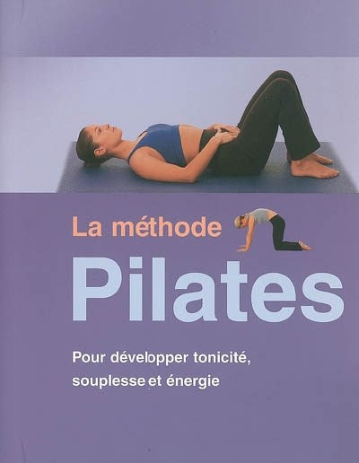 Livre La méthode Pilates : Pour développer tonicité, souplesse et énergie - Joyce Gavin (Livre d'...