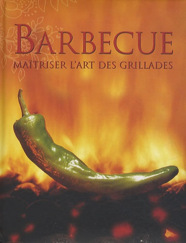 Livre Barbecue : Maîtriser l'art des grillades - Collectif (Livre d'occasion) - ISBN 1407572474