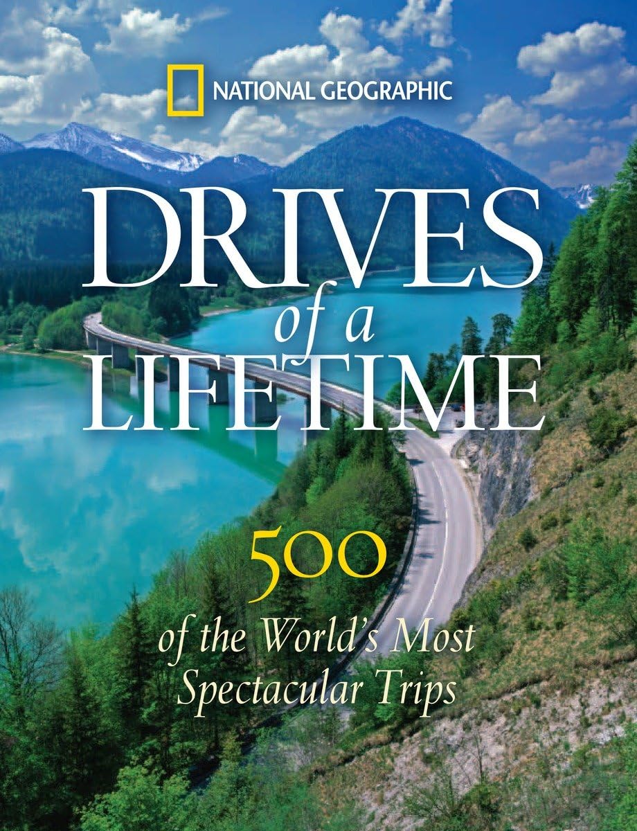 Drives of a Lifetime : 500 of the World's Most Spectacular Trips