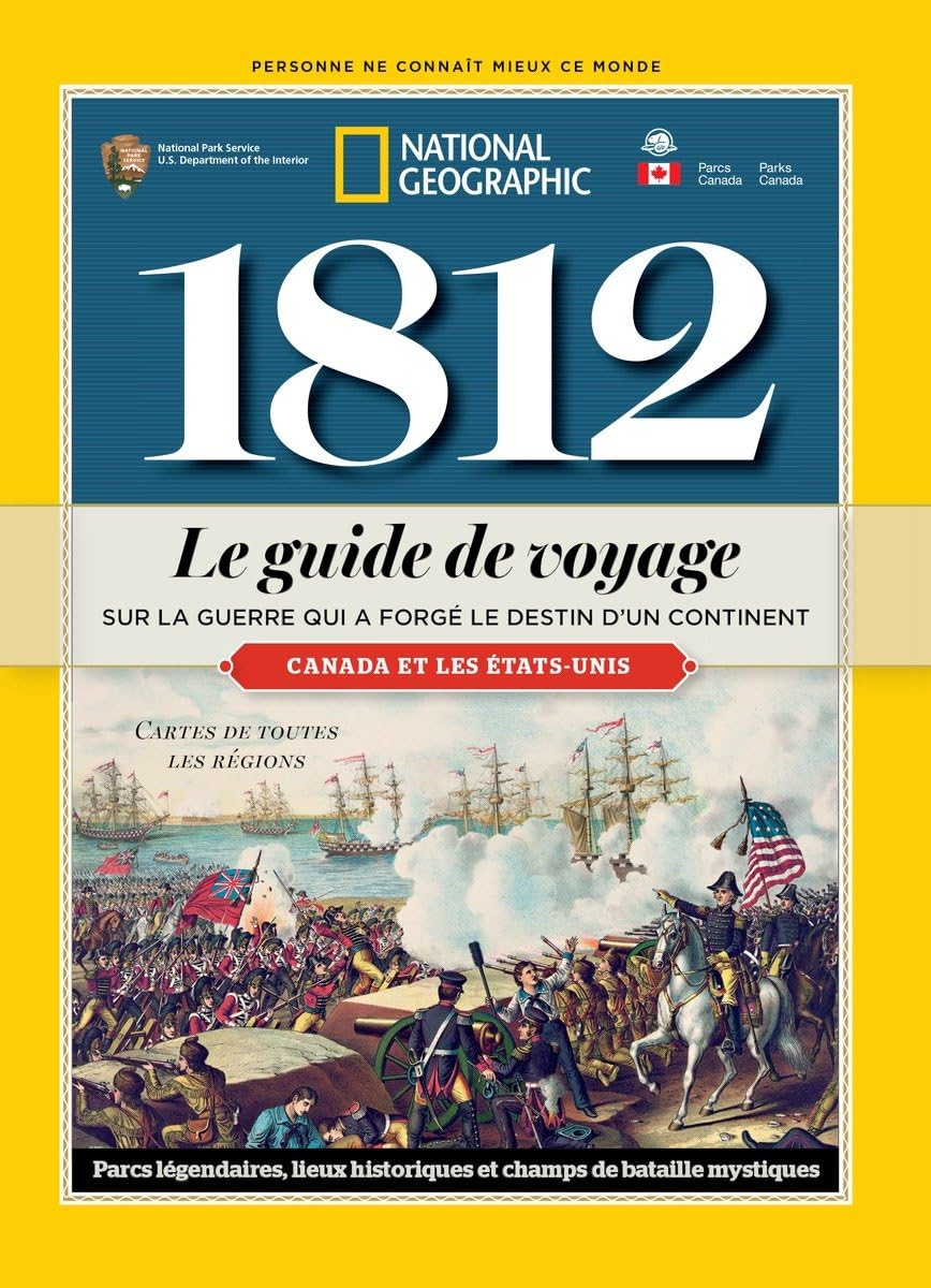 Livre 1812: Le guide de voyage sur la guerre qui a forgé le destin d'un continent - National Geog...