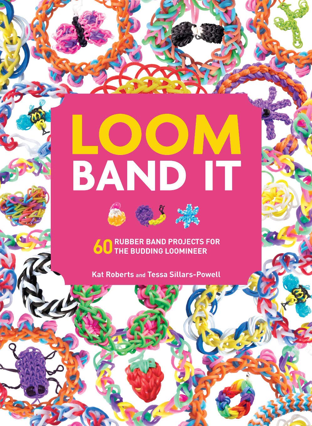 Livre Loom Band It : 60 Rubber Band Projects for The Building Loomineer - Kat Roberts (Livre d'oc...