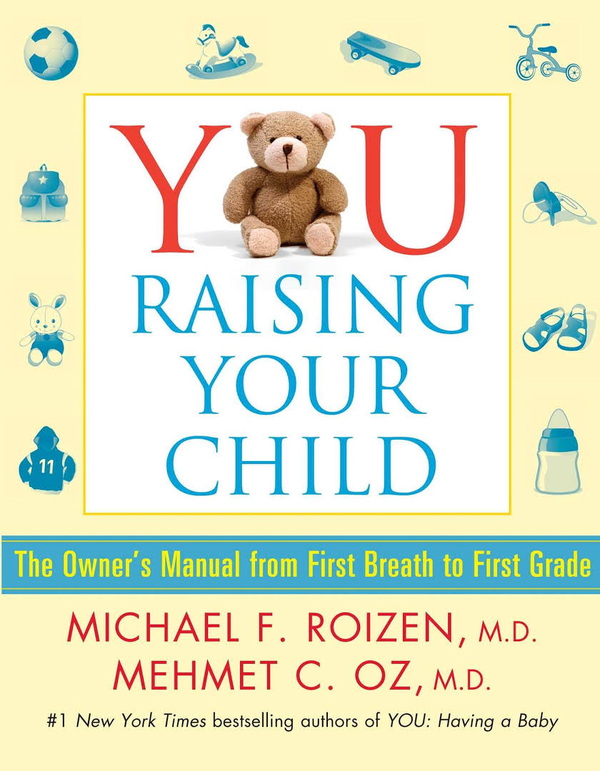 Livre YOU : Raising Your Child: The Owner's Manual from First Breath to First Grade - Michael F. ...