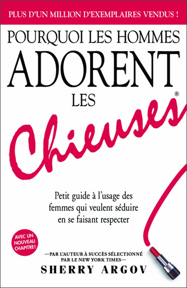 Livre Pourquoi les hommes adorent les chieuses : Petit guide à l'usage des femmes qui veulent séd...