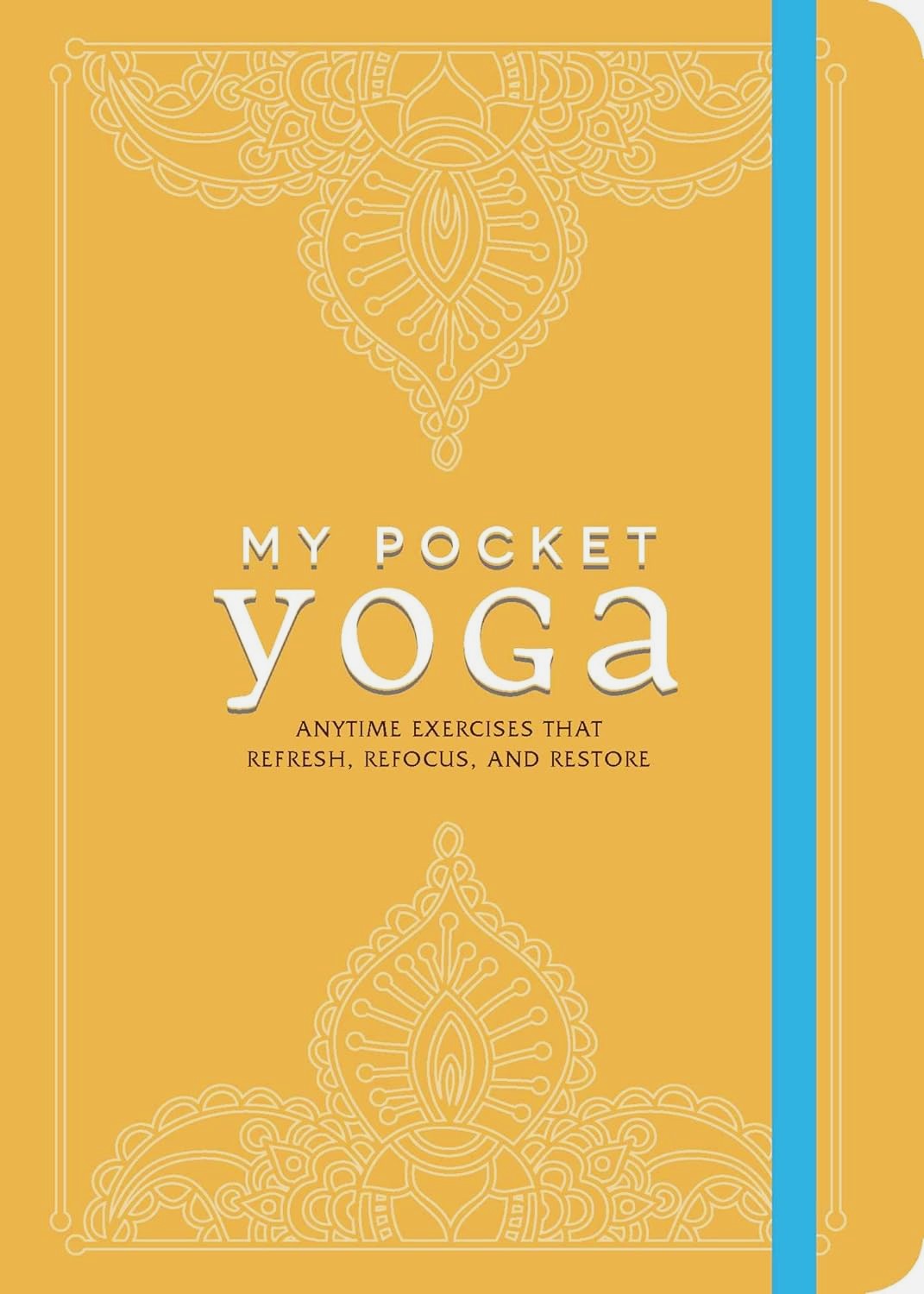 My Pocket Yoga: Anytime Exercises That Refresh, Refocus, and Restore - Adams Media