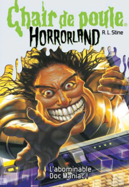 Chair de Poule Horrorland # 5 : L'abominable Doc Maniac! - R.L. Stine
