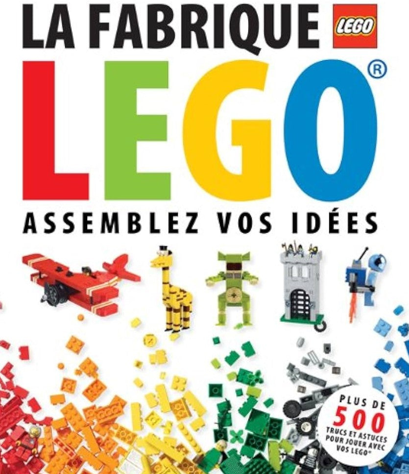 La fabrique LEGO : Assemblez vos idées