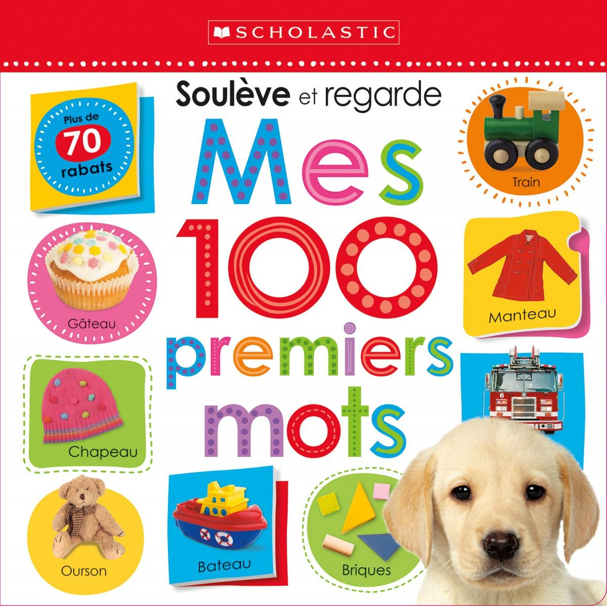 Livre Apprendre avec Scholastic : Soulève et regarde: Mes 100 premiers mots (Collectif) (Livre...