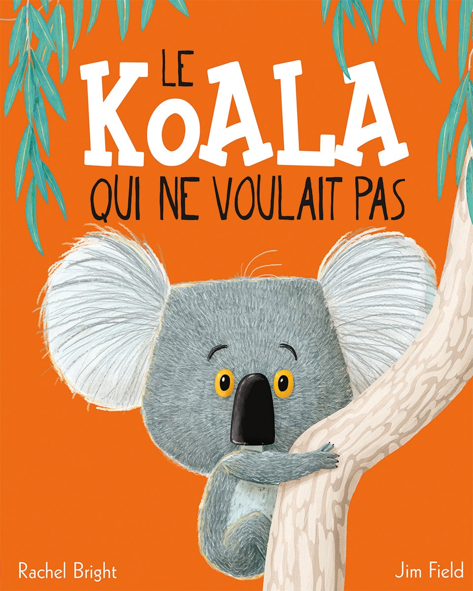 Le koala qui ne voulait pas - Rachel Bright