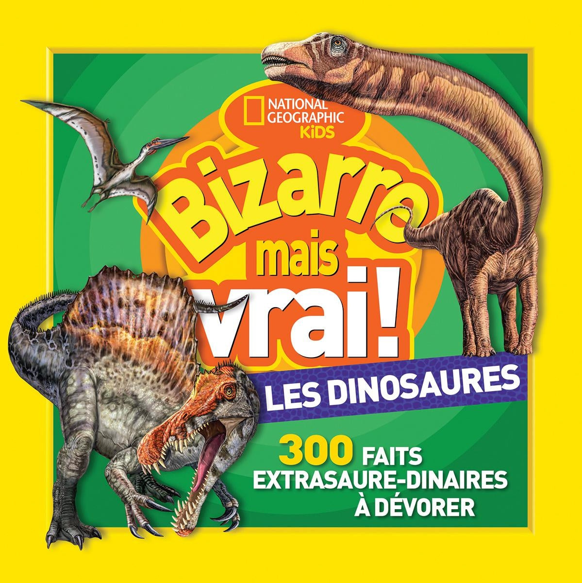 Bizarre mais vrai! : Les dinosaures