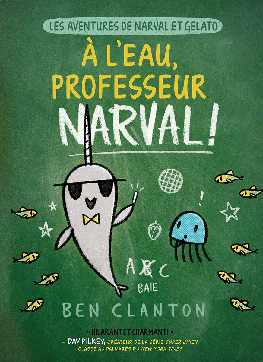 Les aventures de Narval et Gelato # 6 : À l'eau, professeur Narval! - Ben Clanton