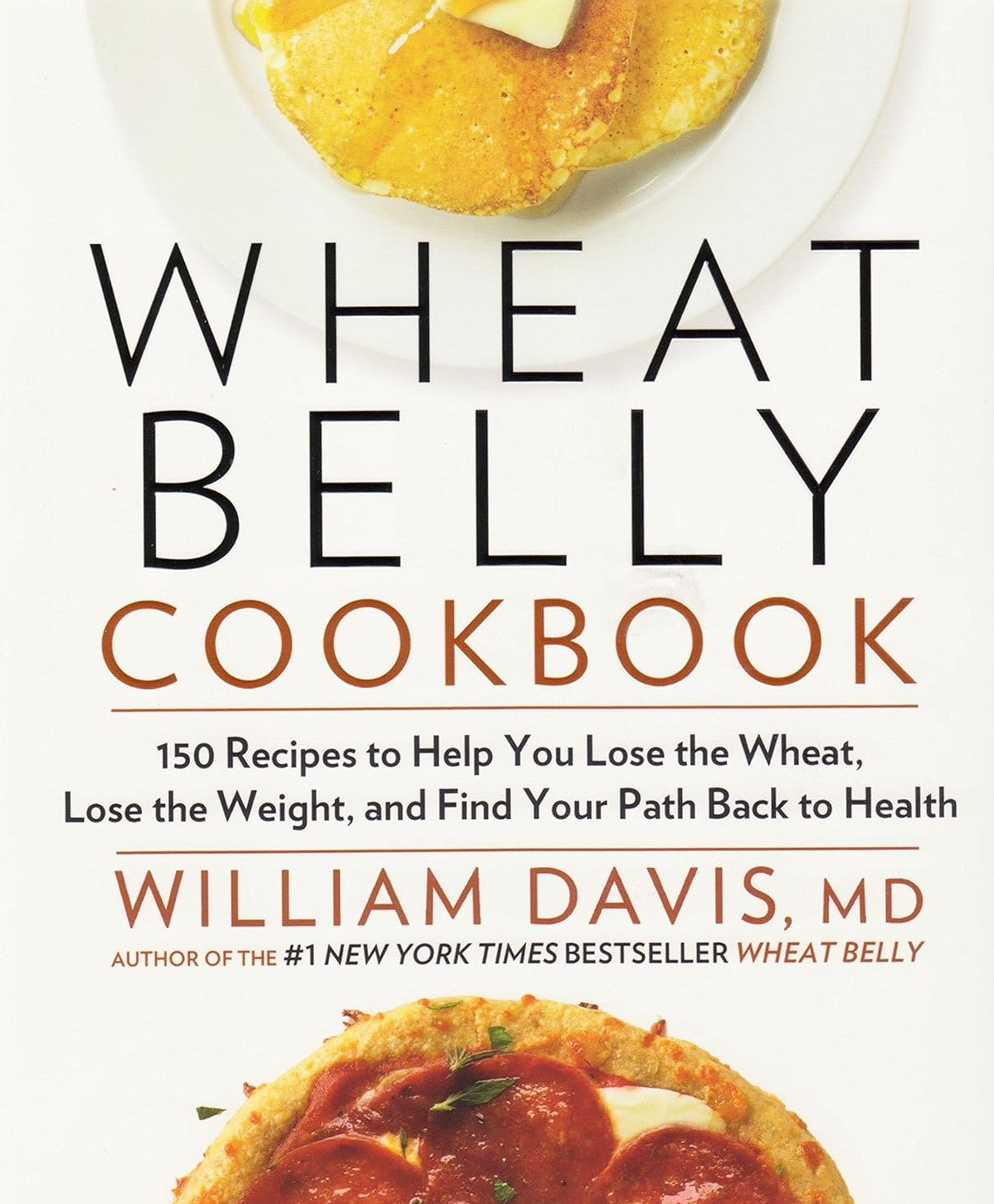 Livre Wheat Belly Cookbook : 150 Recipes to Help You Lose the Wheat, Lose the Weight, and Find Yo...