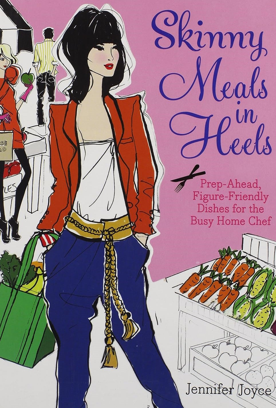 Livre Skinny Meals in Heels: Prep-Ahead, Figure-Friendly Dishes for the Busy Home Chef - Jennifer...