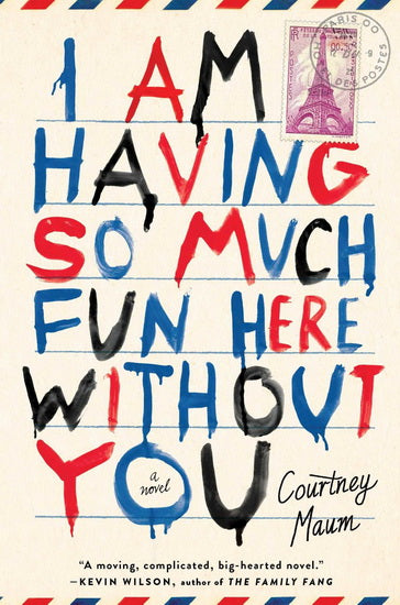 I Am Having So Much Fun Here Without You - Courtney Maum