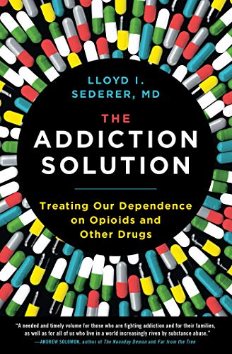 Livre The Addiction Solution: Treating Our Dependence on Opioids and Other Drugs - Lloyd I. Seder...
