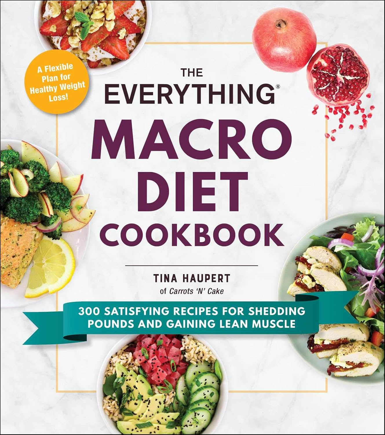 Livre The Everything Macro Diet Cookbook : 300 Satisfying Recipes For Shedding Pounds And...
