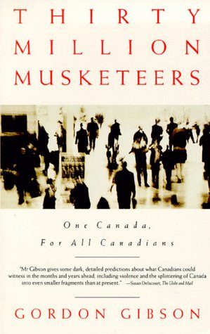 Livre 30 Million Musketeers : One Canada for All Canadians - Gordon Gibson (Livre d'occasion) - I...