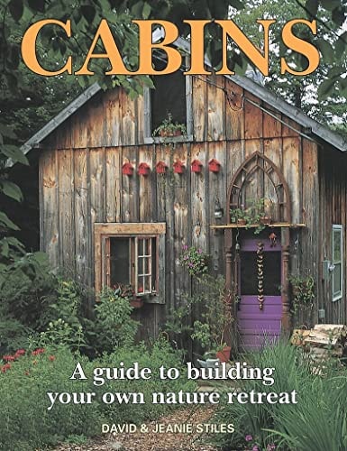 Livre Cabins A Guide To Building Your Own Nature Retreat (Jeanie Stiles / David Stiles) (Livre...