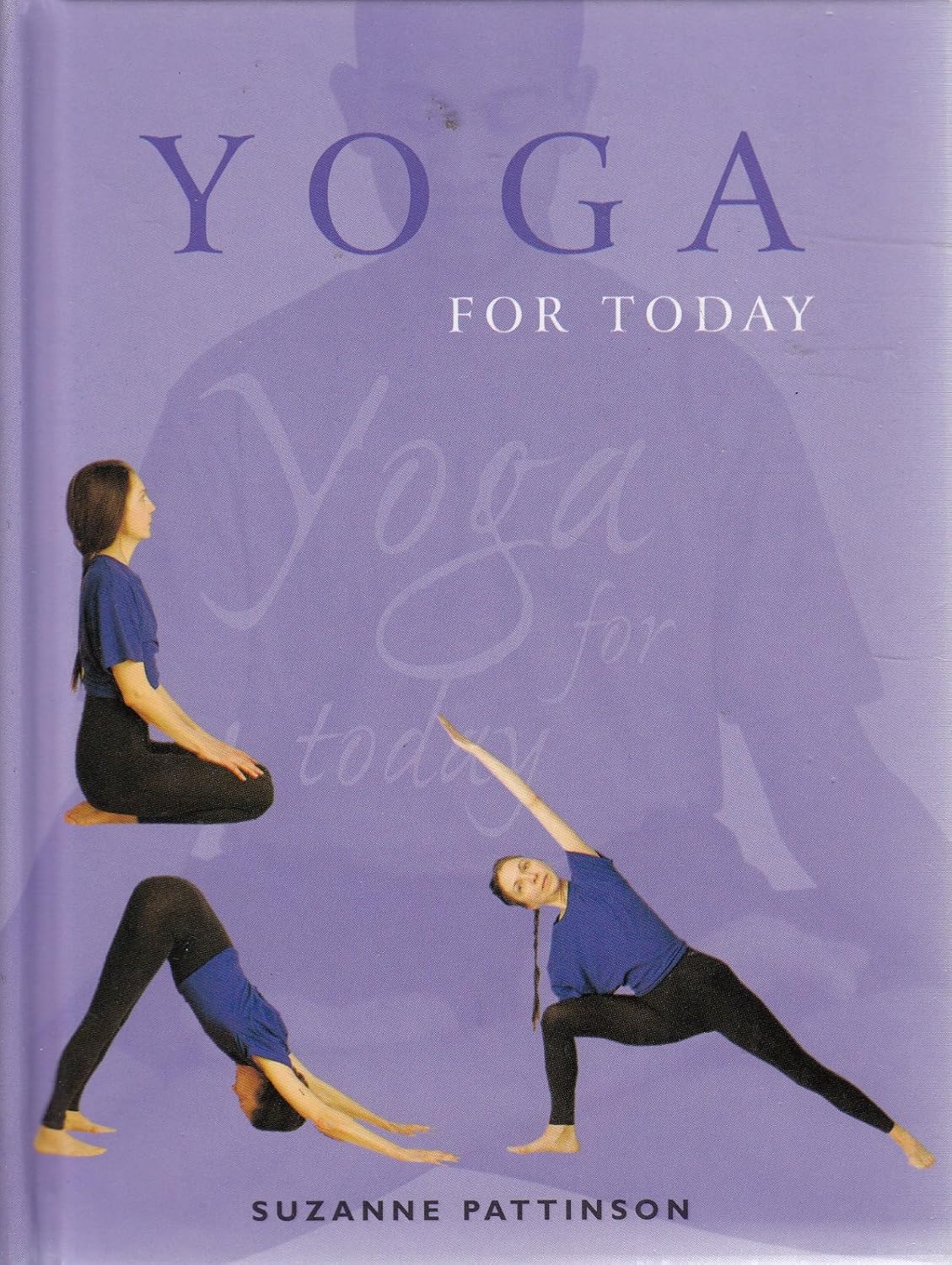 Livre Yoga For Today - Suzanne Pattinson (Livre neuf) - ISBN 1552672506