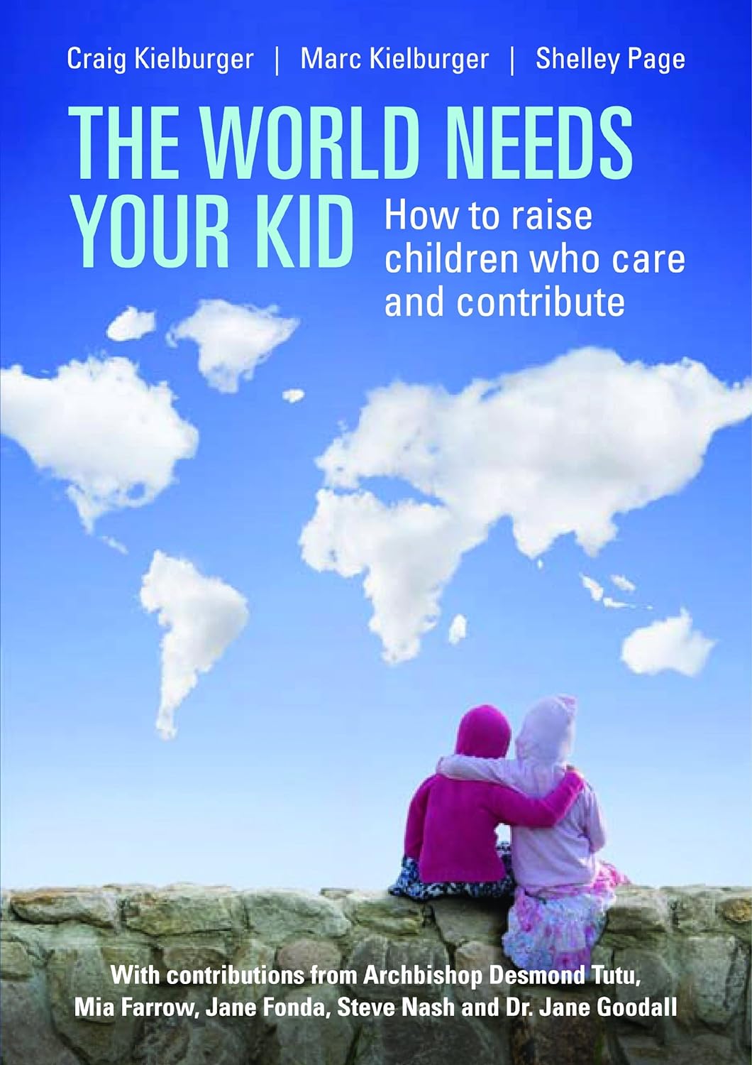 Livre The World Needs Your Kid : Raising Children Who Care and Contribute - Craig Kielburger (Liv...