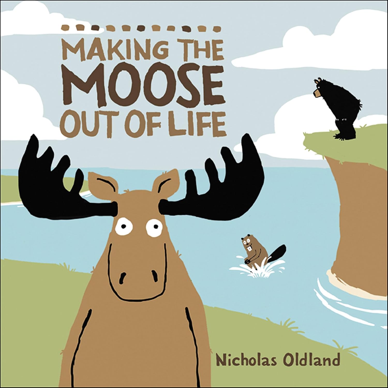 Livre Making The Moose Out of Life - Nicholas Oldland (Livre d'occasion) - ISBN 1554535808