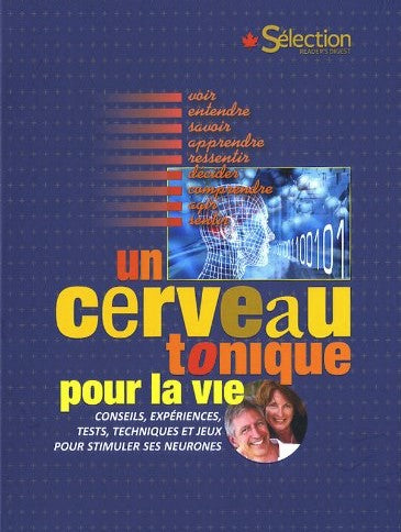 Un cerveau tonique pour la vie : Conseils, expériences, tests, techniques et jeux pour stimuler ses neurones