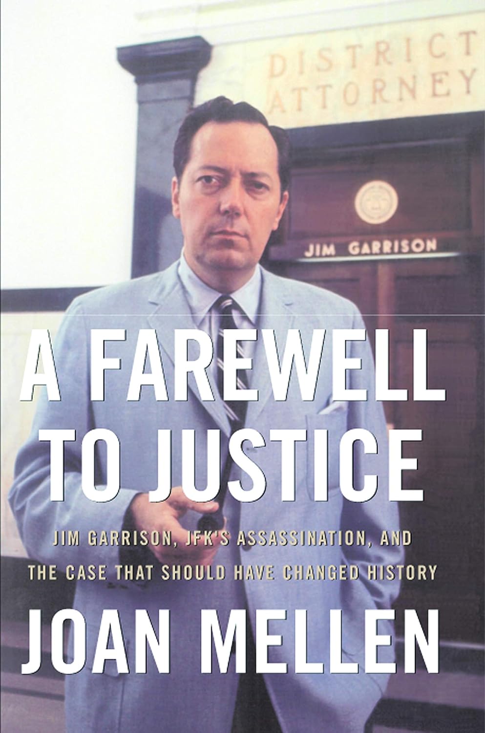 Livre A Farewell To Justice : Jim Garrison, JFK's Assassination, And The Case That Should Have Ch...
