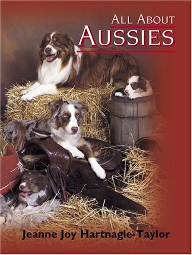 Livre All About Aussies: The Australian Shepherd From A To Z - Jeanne Joy Hartnagle-Taylor (Livre...