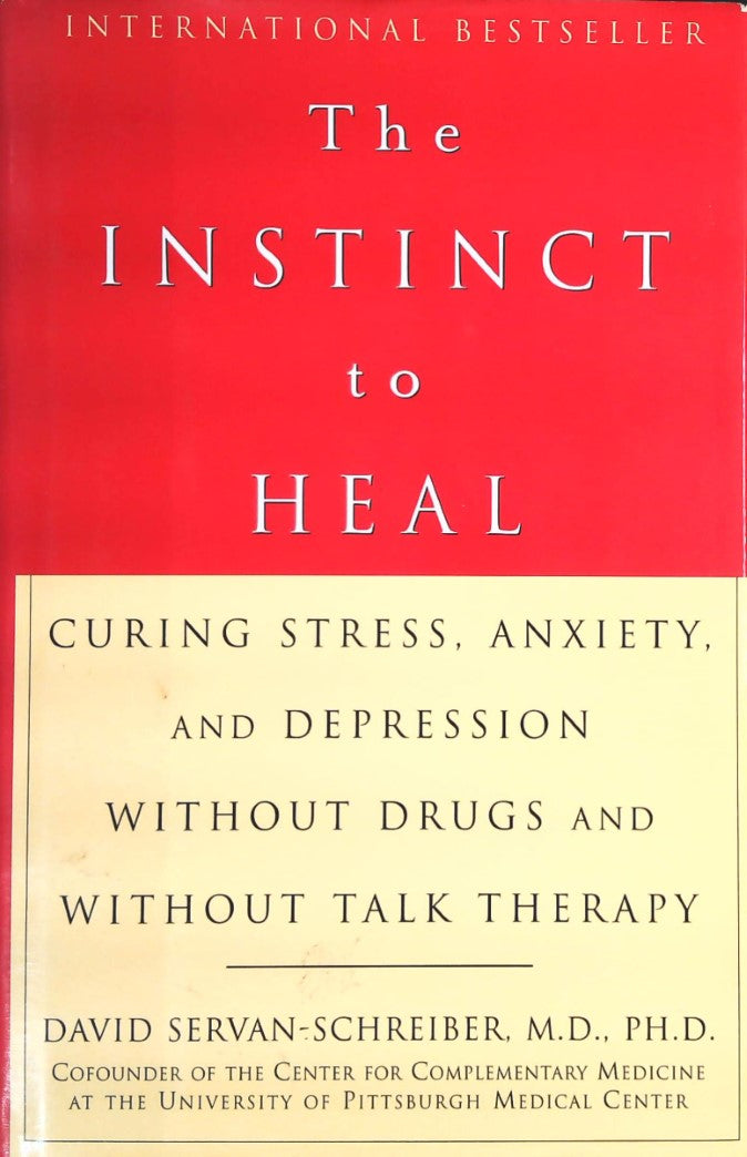 Livre The Instinct to Heal: Curing Stress, Anxiety, and Depression Without Drugs and Without Talk...
