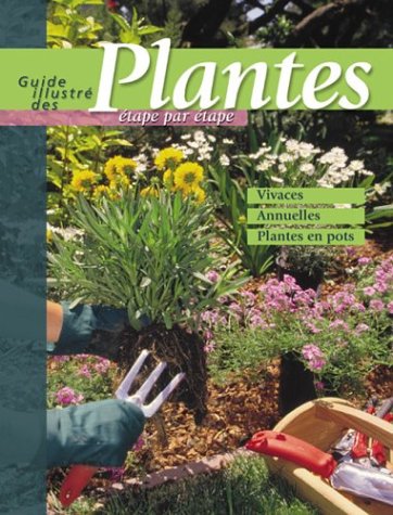 Livre Guide illustré des plantes, étape par étape : Vivaces, annuelles, plantes en pots - Elizabe...