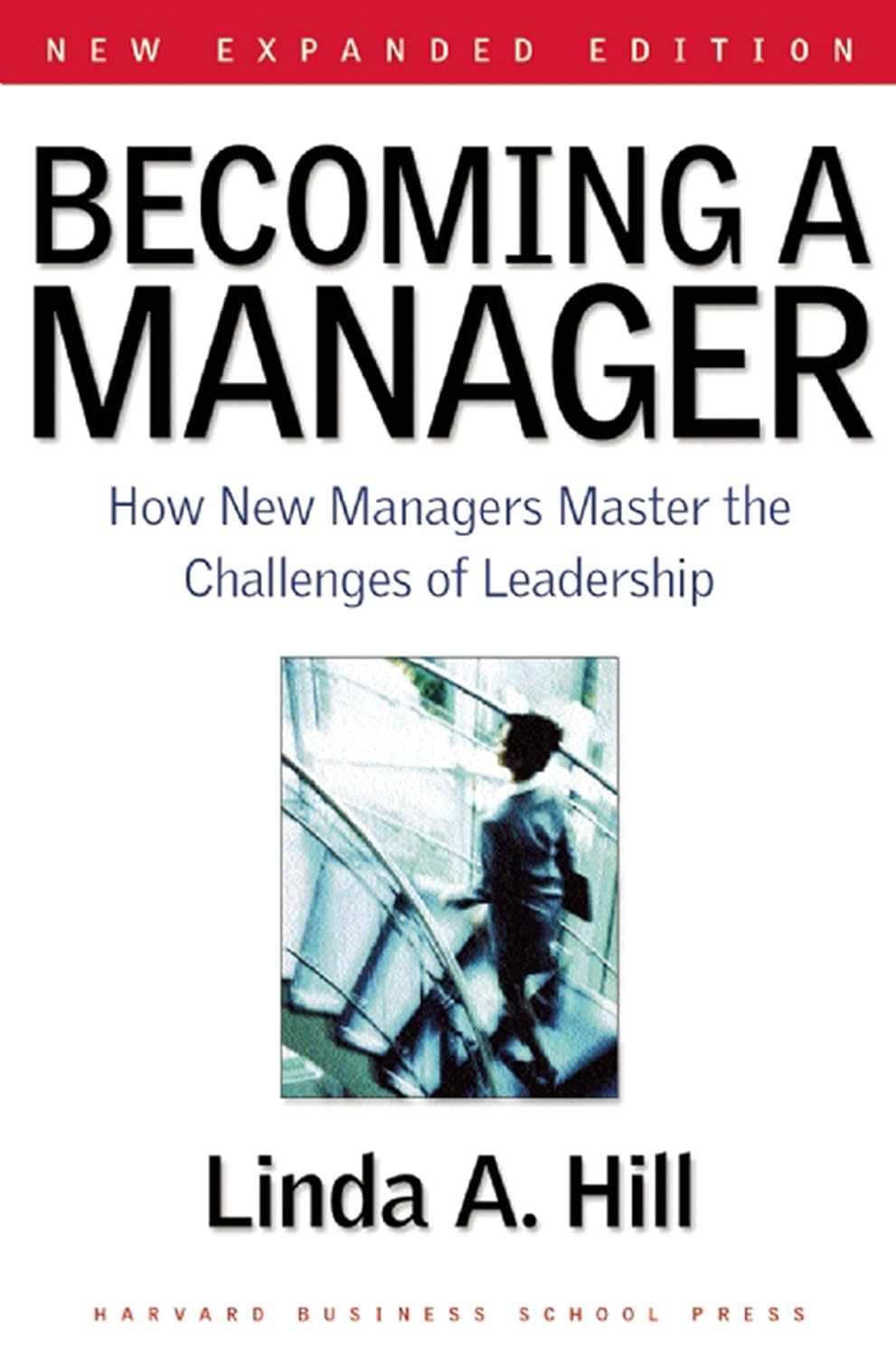 Livre Becoming a Manager: How New Managers Master the Challenges of Leadership - Linda A. Hill (L...