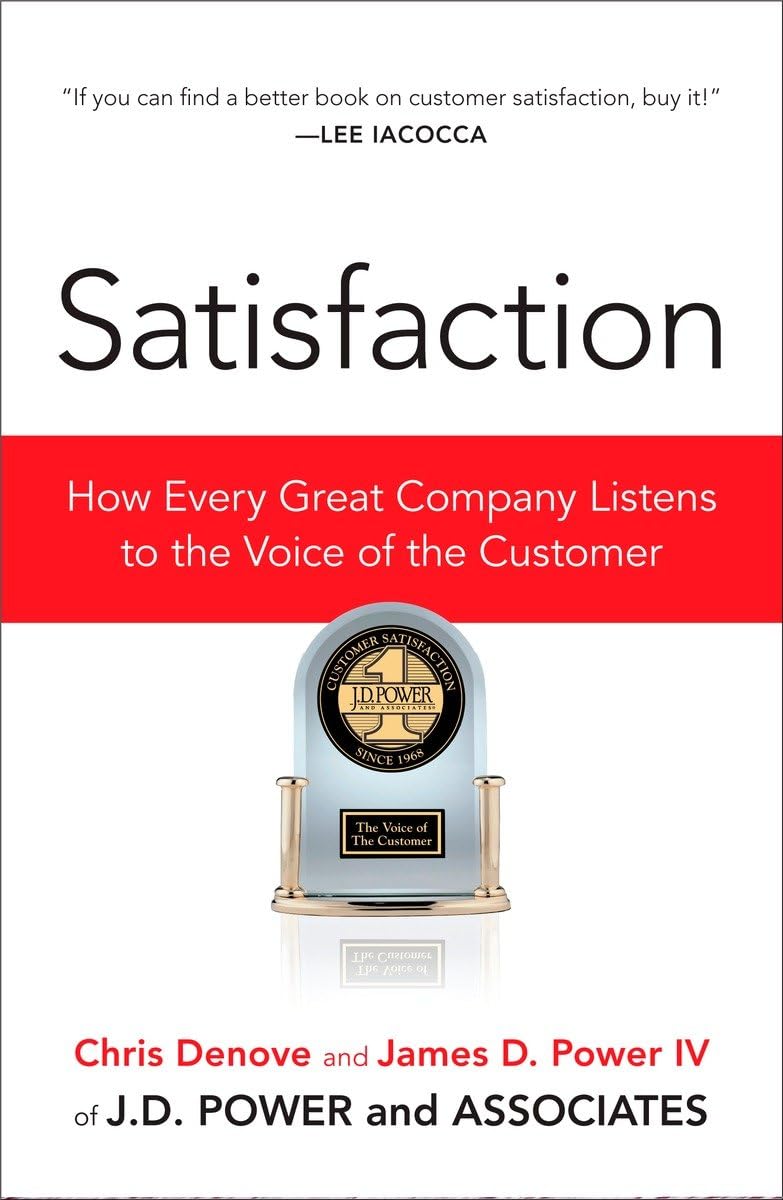 Livre Satisfaction : How Every Great Company Listens to the Voice of the Customer - Chris Denove ...