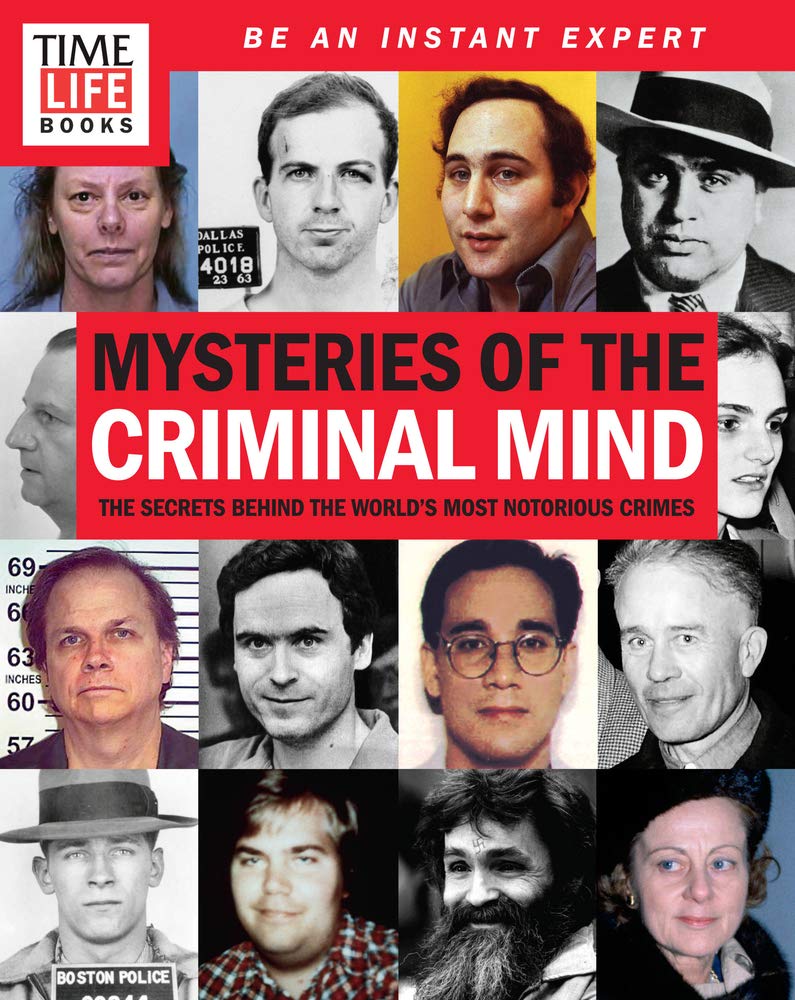 Mysteries of the criminal mind : The secret behind the world's most notorious crimes