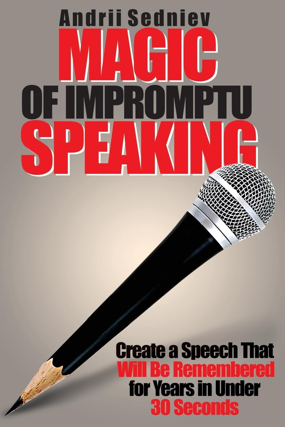 Livre Magic of Impromptu Speaking: Create a Speech That Will Be Remembered for Years in Under 30 ...