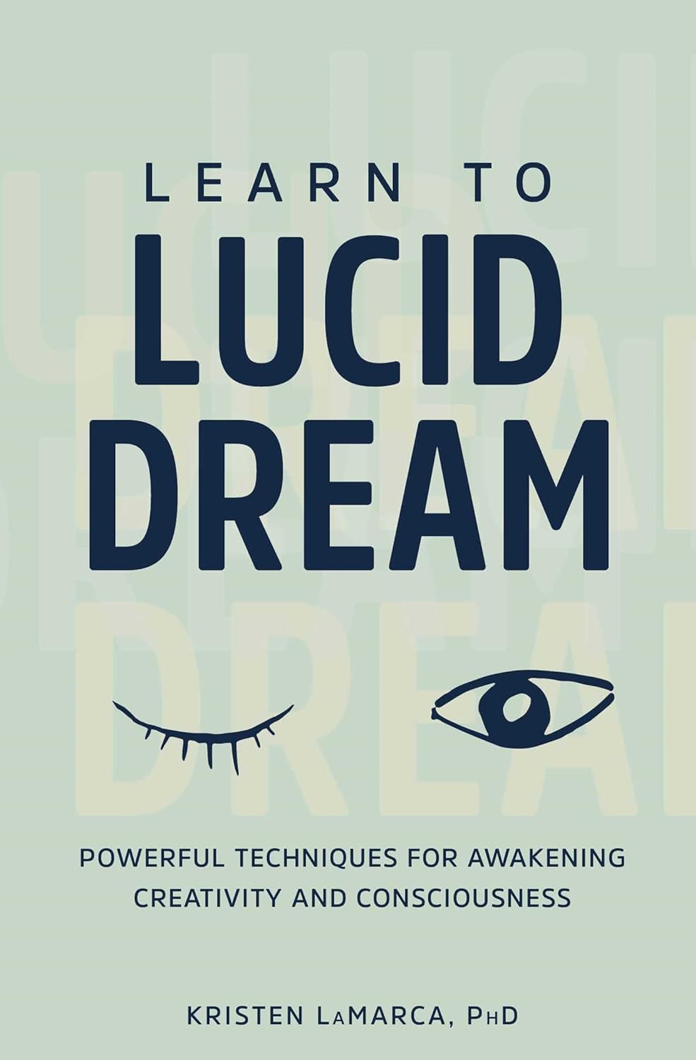 Livre Learn to Lucid Dream: Powerful Techniques for Awakening Creativity and Consciousness - PhD ...