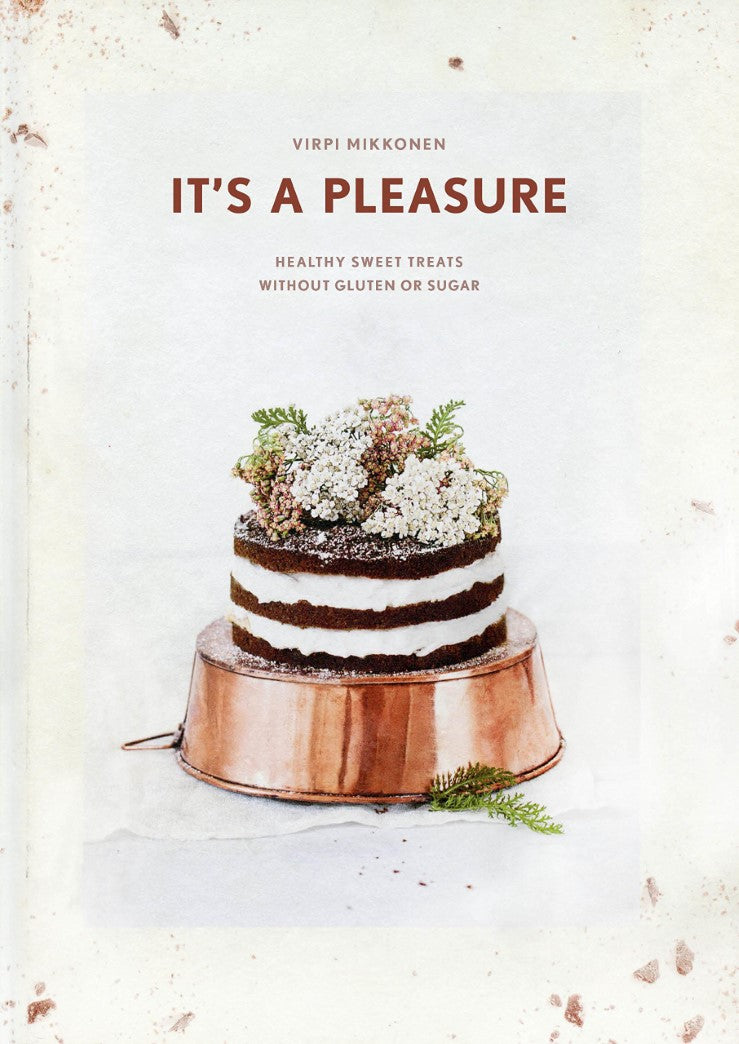 Livre It's a Pleasure: Sweet Treats without Gluten, Dairy, and Refined Sugar - Virpi Mikkonen (Li...
