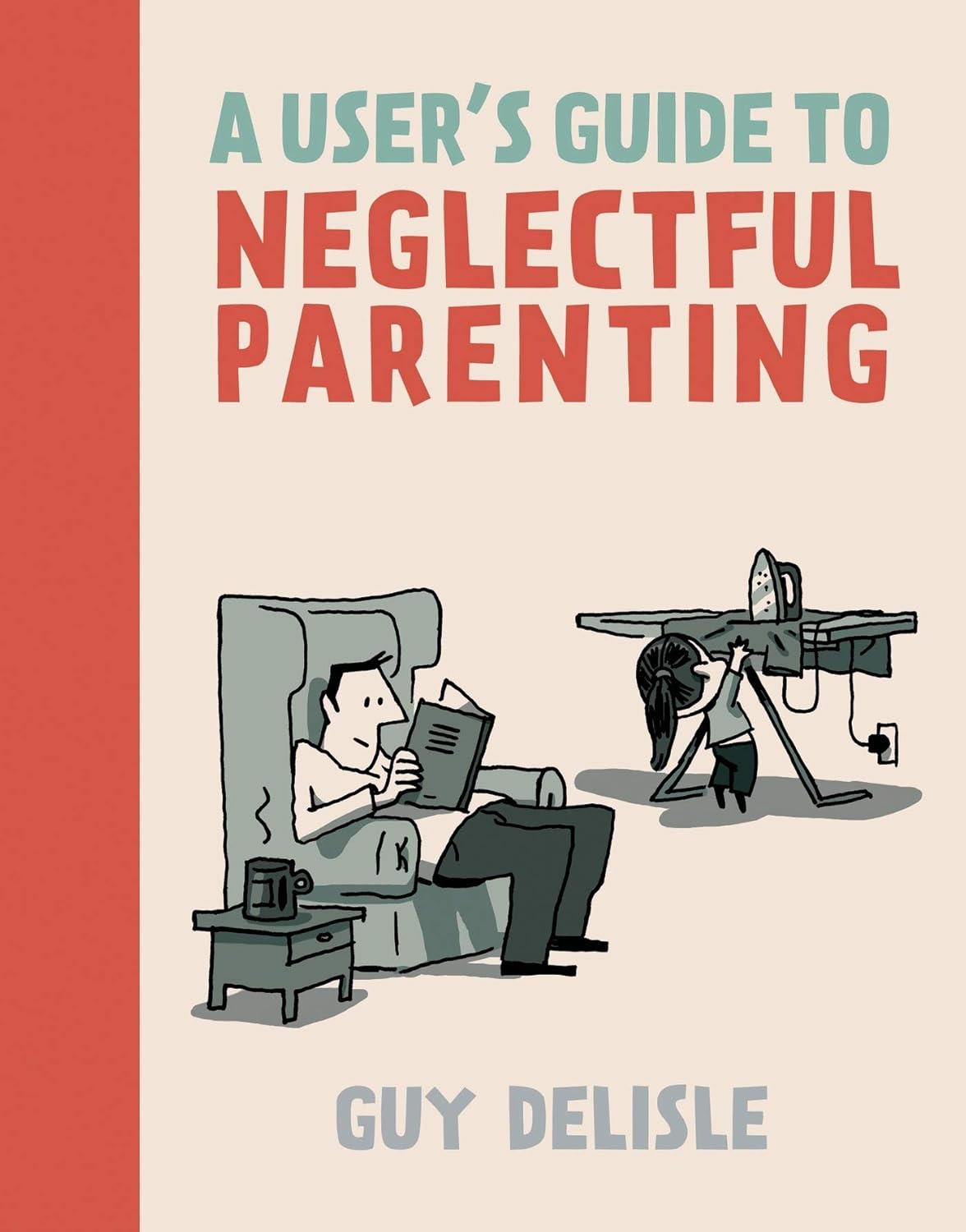 Livre A User's Guide to Neglectful Parenting - Guy Delisle (Livre d'occasion) - ISBN 1770461175