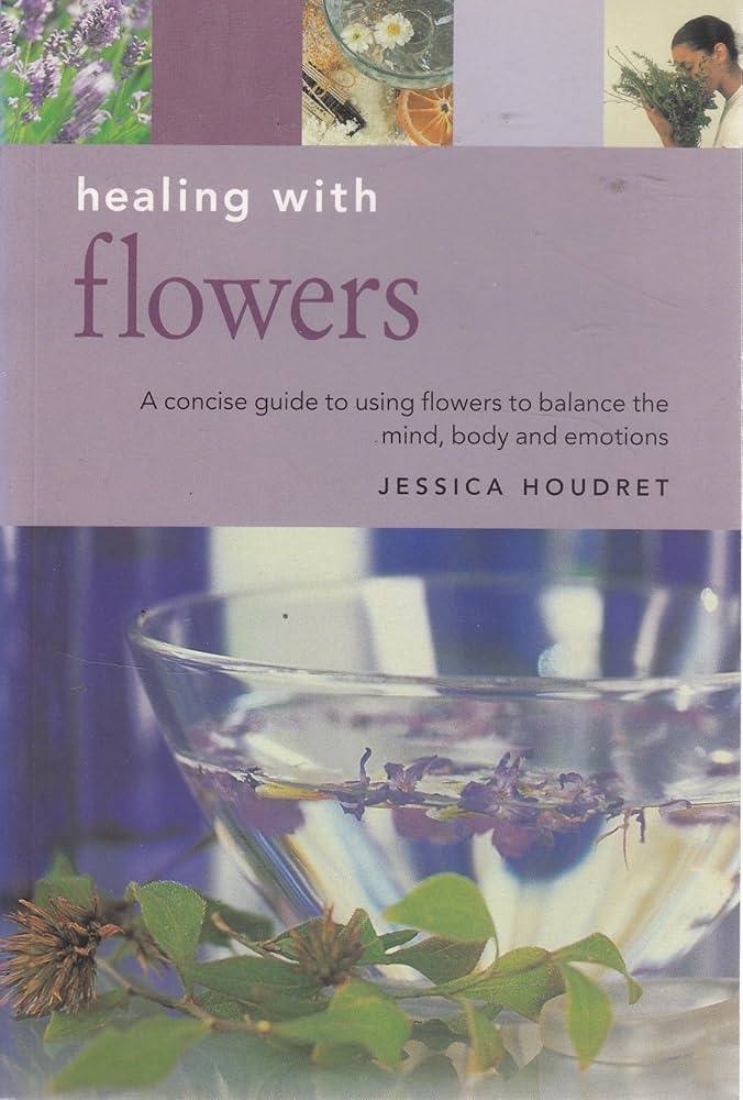 Livre Flowers : A concise guide to using flowers to balance the mind, body and emotions - Jessica...