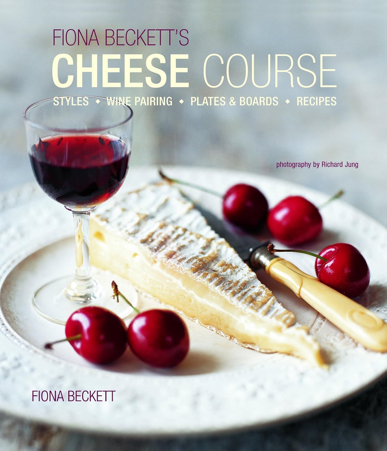 Livre Fiona Beckett's Cheese Course : Styles, Wine Pairing, Plates & Boards, Recipes - Fiona Beck...