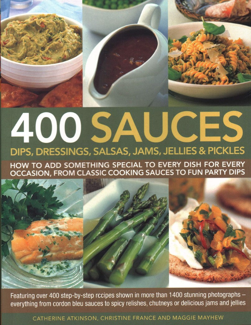 400 Sauces-Dips Dressings Salsas - Catherine Atkinson