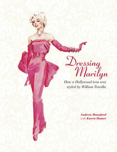 Livre Dressing Marilyn : How a Hollywood Icon Was Styled by William Travilla - Andrew Hansford (L...