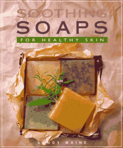 Livre Soothing Soaps: For Healthy Skin - Sandy Maine (Livre d'occasion) - ISBN 1883010365