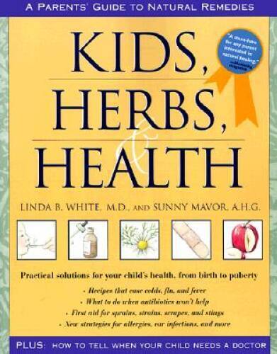 Livre Kids, Herbs & Health: A Practical Guide to Natural Remedies - Linda B. White (Livre d'occas...